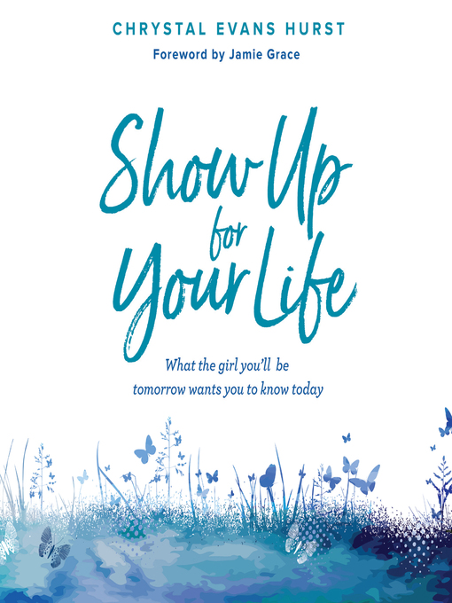 Title details for Show Up For Your Life by Chrystal Evans Hurst - Available